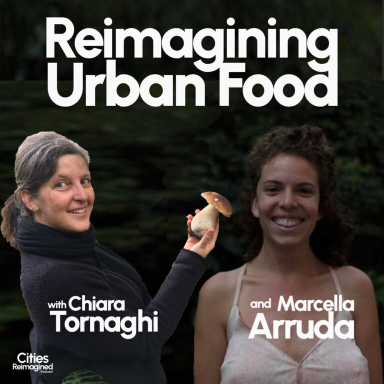 Cities Reimagined Podcast Reimagining Urban Food