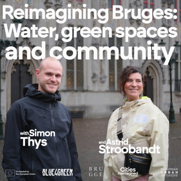 Cities Reimagined Podcast with Astrid Stroobandt and Simon Thys on Bruges in Belgium